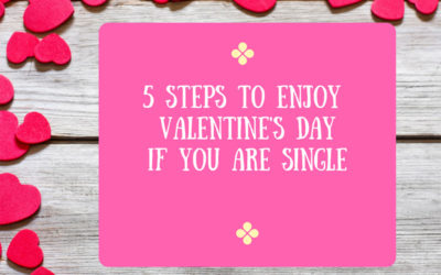 5 steps to enjoy Valentine’s Day if you are single